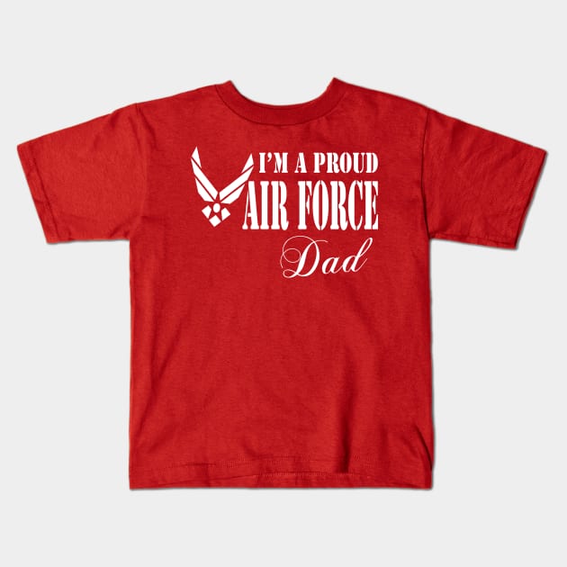 Best Gift for Father Army - I am a proud Air Force Dad Kids T-Shirt by chienthanit